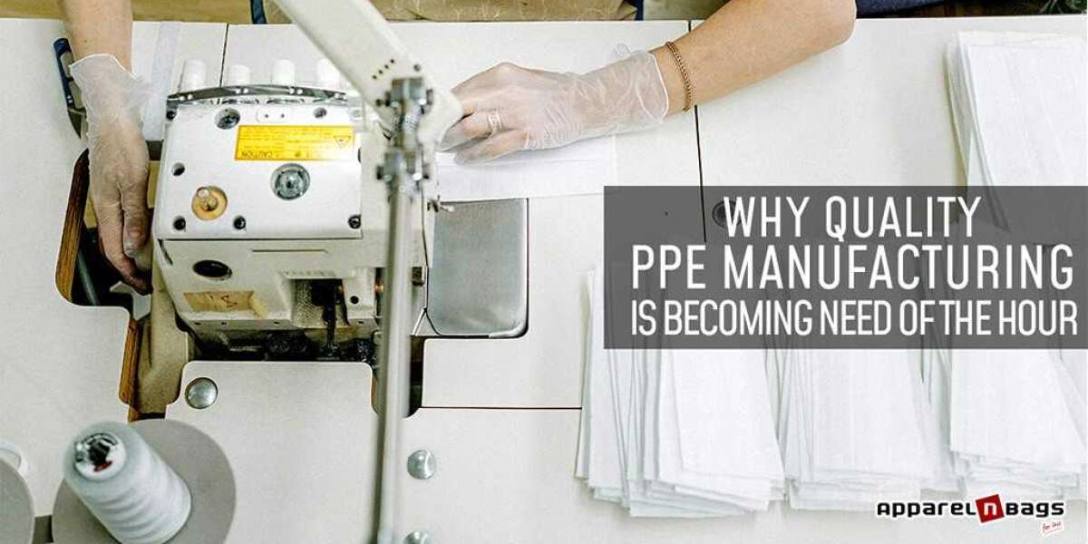 Why Quality PPE Manufacturing is Becoming Need of the Hour - ApparelnBags.com Official Blog